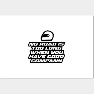 No road is too long when you have good company - Inspirational Quote for Bikers Motorcycles lovers Posters and Art